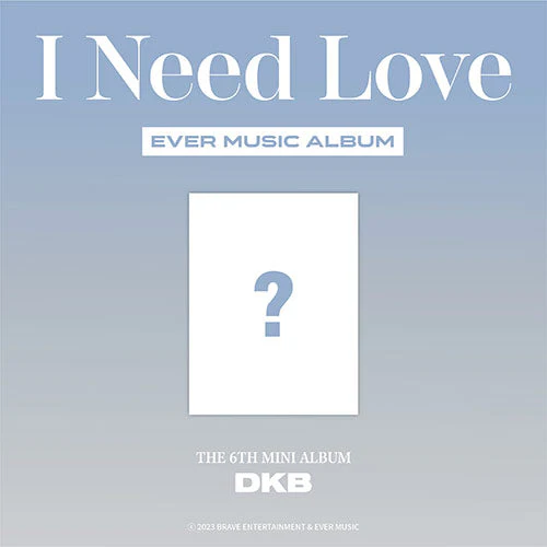 DKB - I NEED LOVE 6TH MINI ALBUM EVER MUSIC ALBUM VER.