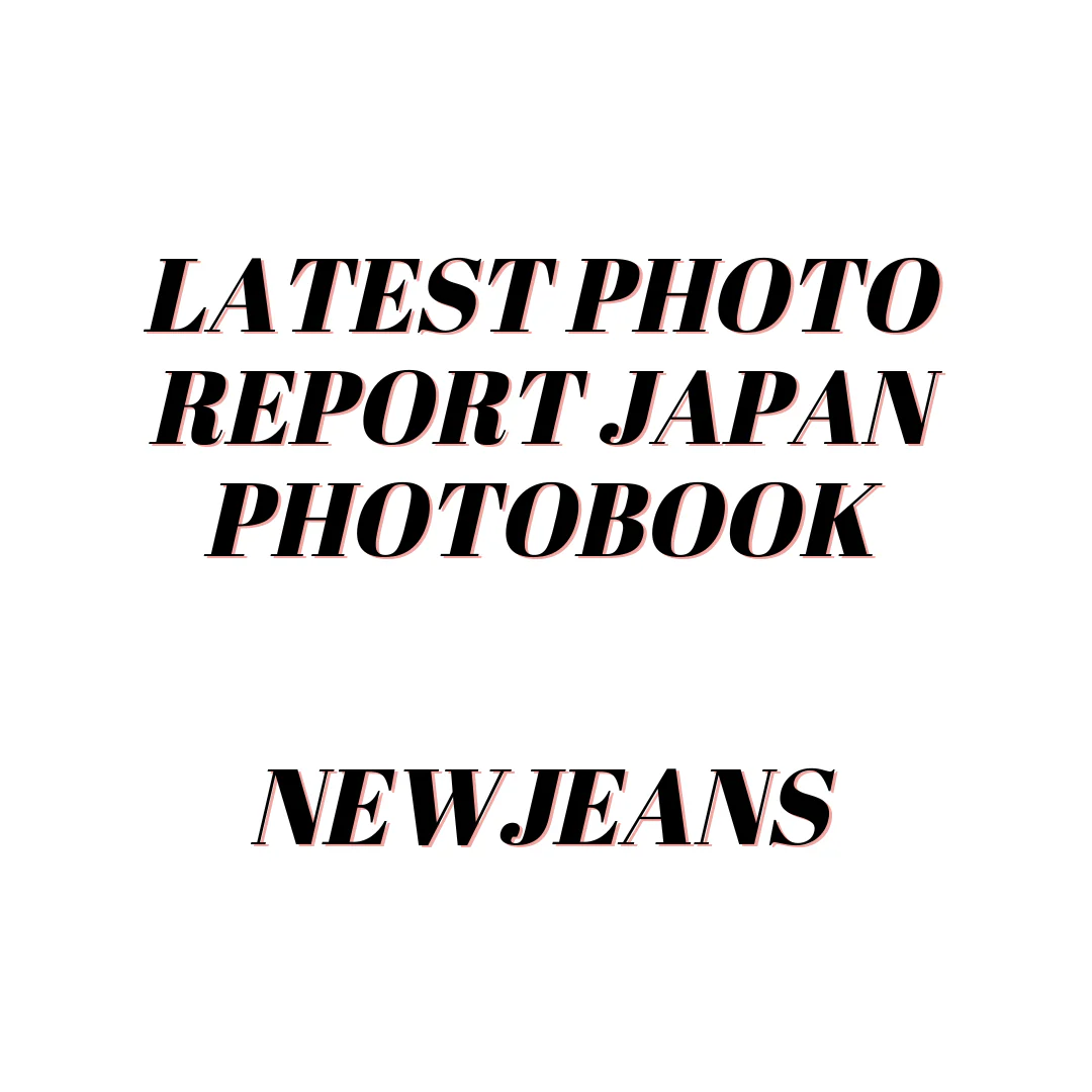 NEWJEANS - LATEST PHOTO REPORT JAPAN PHOTOBOOK