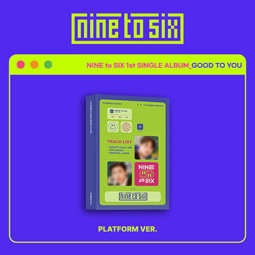 NINE TO SIX - GOOD TO YOU 1ST SINGLE ALBUM PLATFORM ALBUM VER.